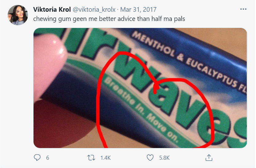 @viktoria_krolx tweet "chewing gum geen me better advice than half ma pals"